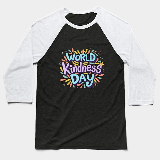 World Kindness Day – November Baseball T-Shirt by irfankokabi